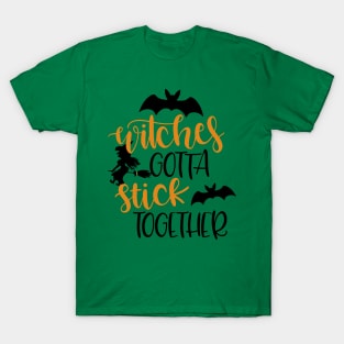 Witches Gotta Stick Together - Funny Halloween T-Shirt
